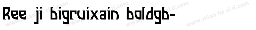 Ree ji bigruixain boldgb字体转换